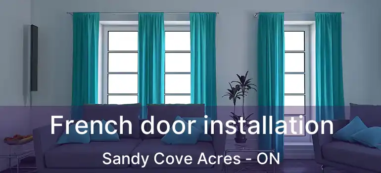  French door installation Sandy Cove Acres - ON