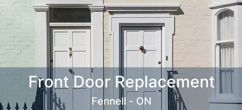  Front Door Replacement Fennell - ON