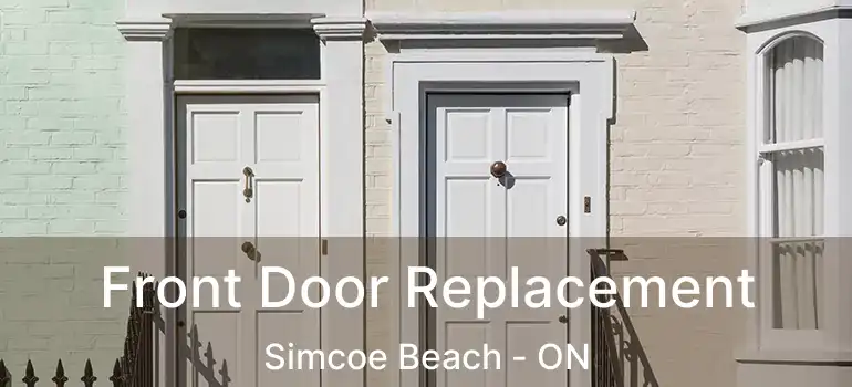  Front Door Replacement Simcoe Beach - ON