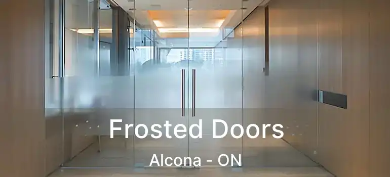  Frosted Doors Alcona - ON
