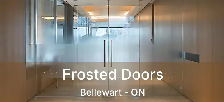  Frosted Doors Bellewart - ON