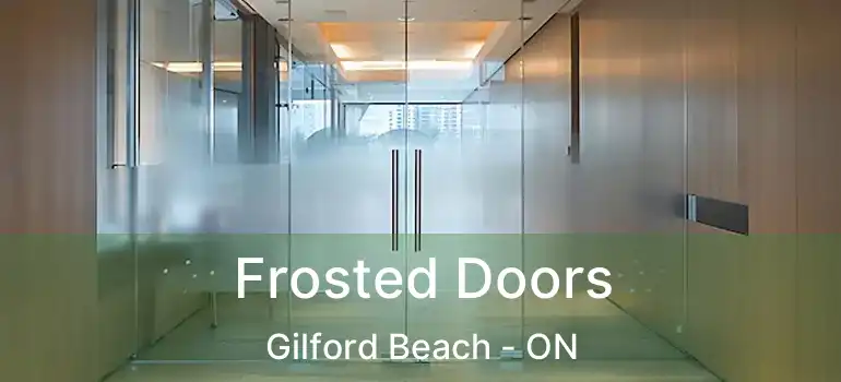  Frosted Doors Gilford Beach - ON