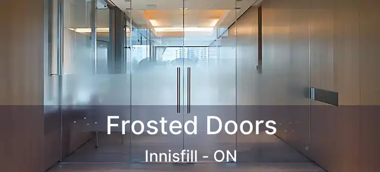  Frosted Doors Innisfill - ON