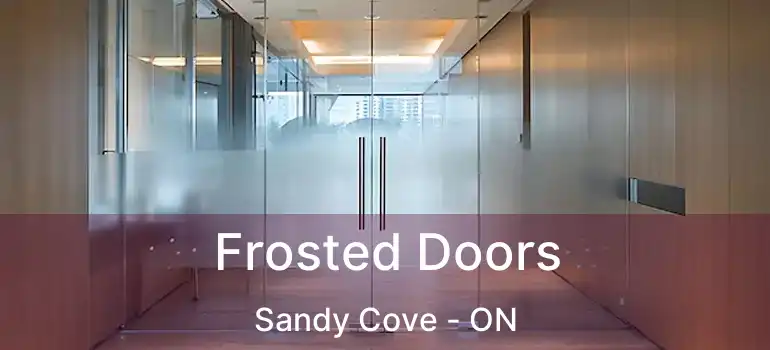  Frosted Doors Sandy Cove - ON