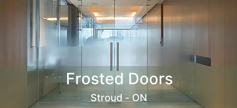  Frosted Doors Stroud - ON