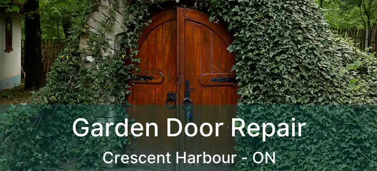  Garden Door Repair Crescent Harbour - ON