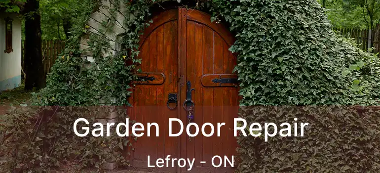  Garden Door Repair Lefroy - ON