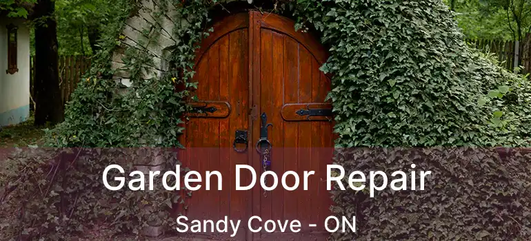  Garden Door Repair Sandy Cove - ON