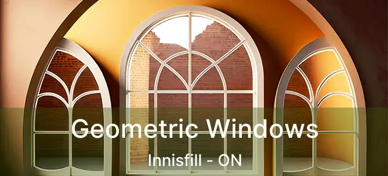  Geometric Windows Innisfill - ON