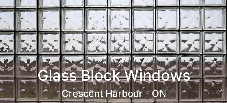  Glass Block Windows Crescent Harbour - ON