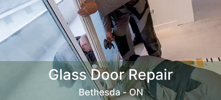  Glass Door Repair Bethesda - ON