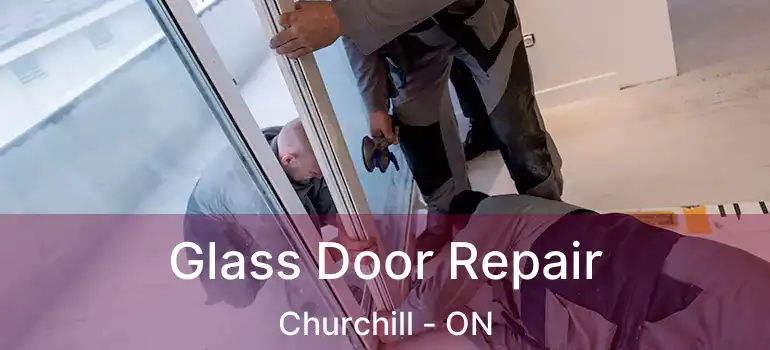  Glass Door Repair Churchill - ON