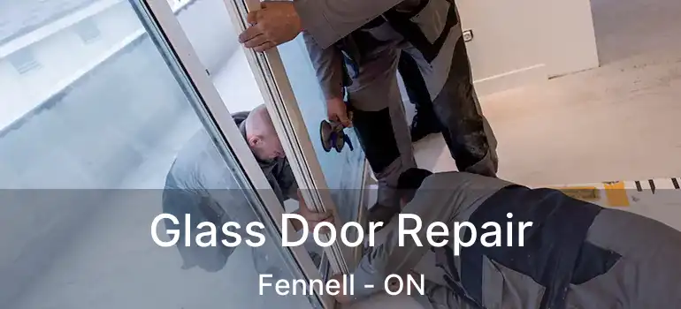  Glass Door Repair Fennell - ON