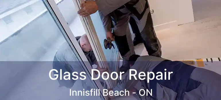  Glass Door Repair Innisfill Beach - ON