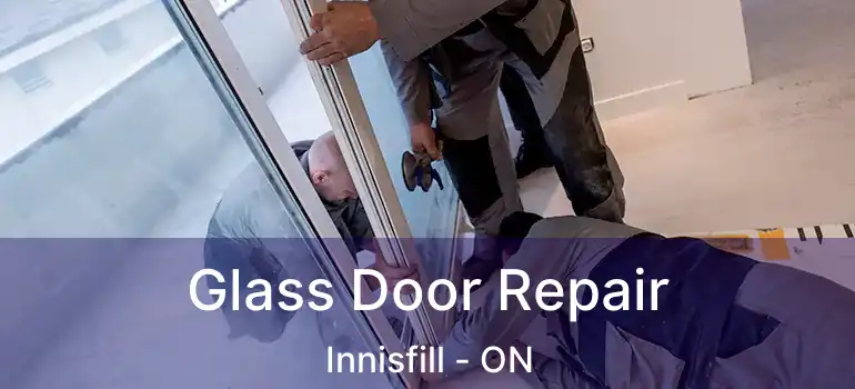  Glass Door Repair Innisfill - ON