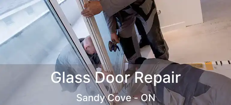  Glass Door Repair Sandy Cove - ON