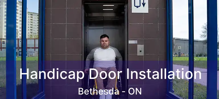 Handicap Door Installation Bethesda - ON