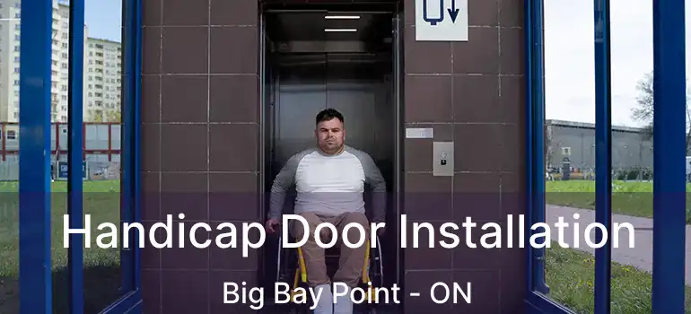  Handicap Door Installation Big Bay Point - ON