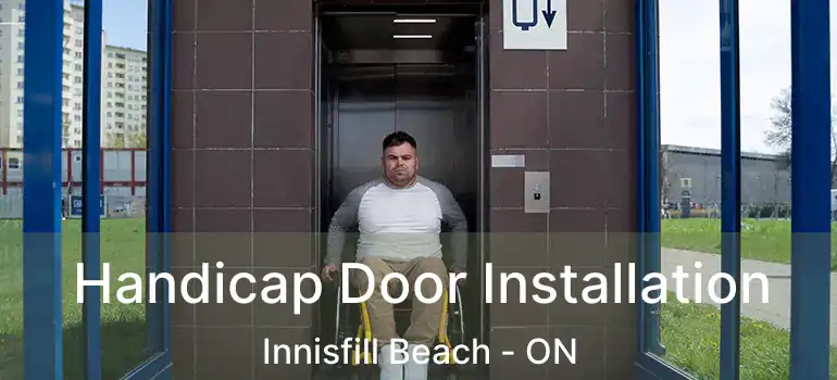  Handicap Door Installation Innisfill Beach - ON