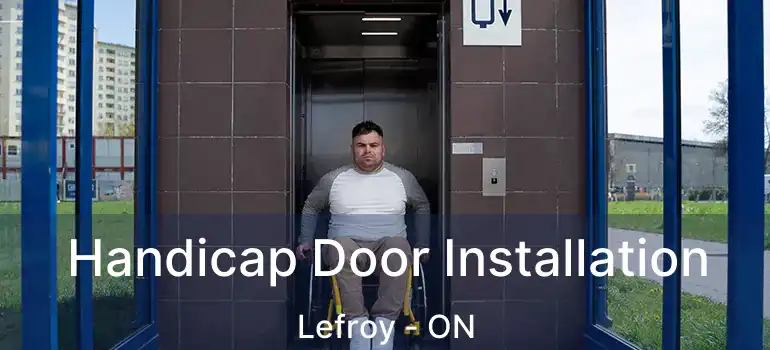  Handicap Door Installation Lefroy - ON