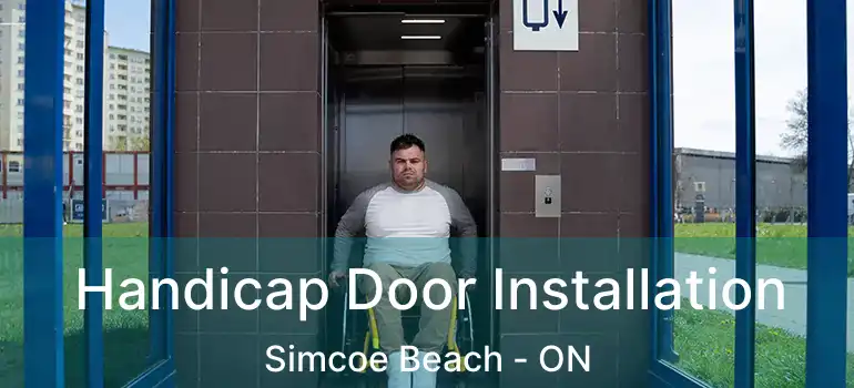  Handicap Door Installation Simcoe Beach - ON
