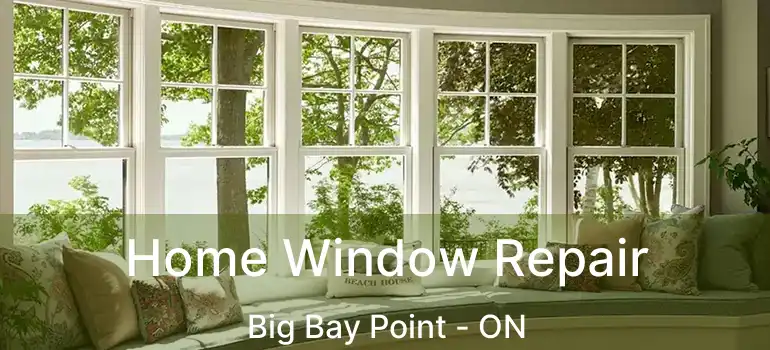  Home Window Repair Big Bay Point - ON