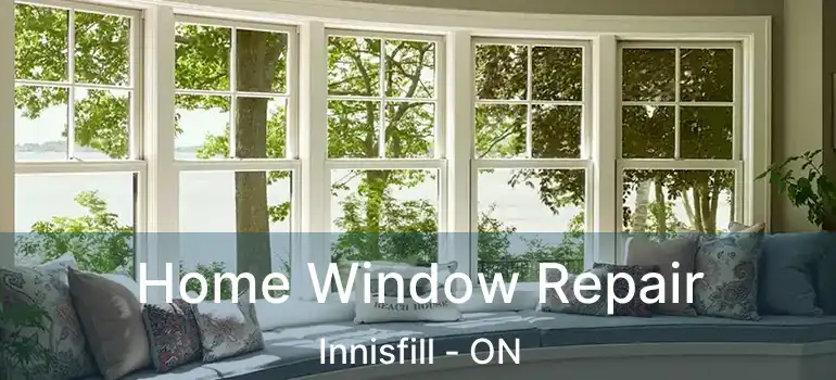  Home Window Repair Innisfill - ON