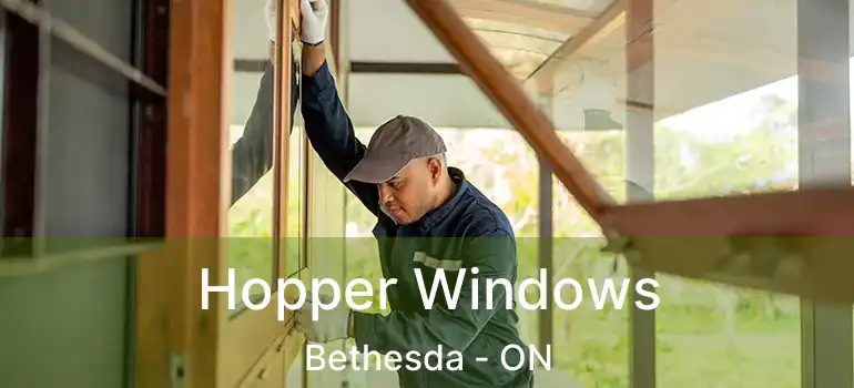  Hopper Windows Bethesda - ON