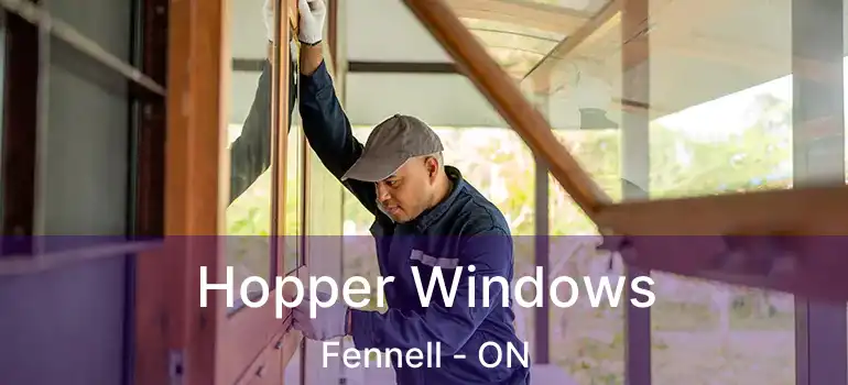  Hopper Windows Fennell - ON