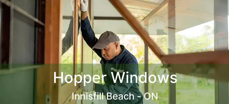  Hopper Windows Innisfill Beach - ON