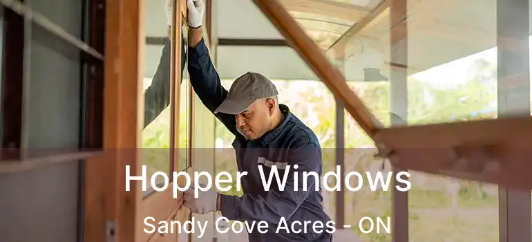  Hopper Windows Sandy Cove Acres - ON