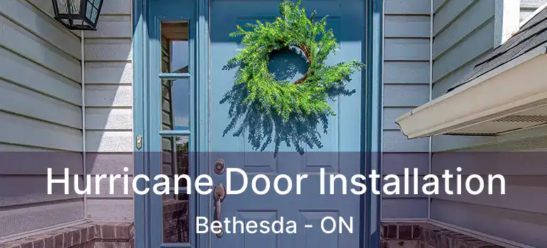  Hurricane Door Installation Bethesda - ON