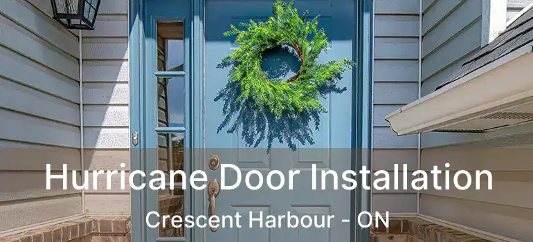  Hurricane Door Installation Crescent Harbour - ON
