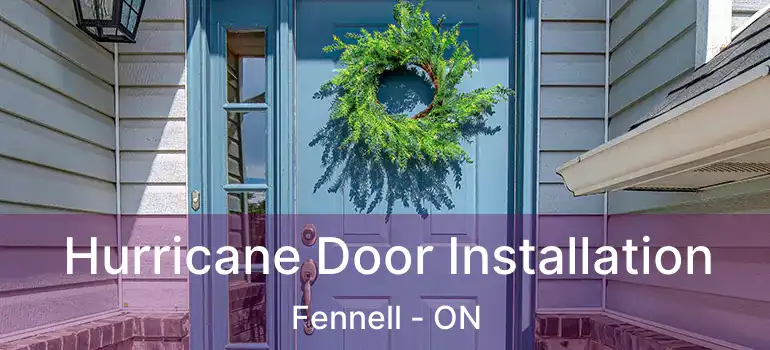  Hurricane Door Installation Fennell - ON
