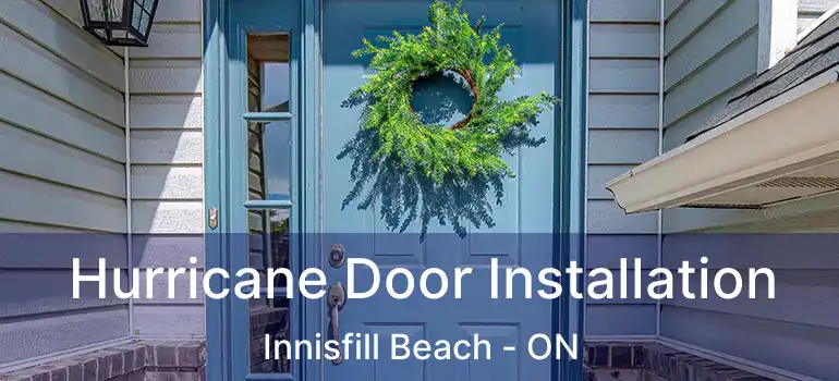  Hurricane Door Installation Innisfill Beach - ON