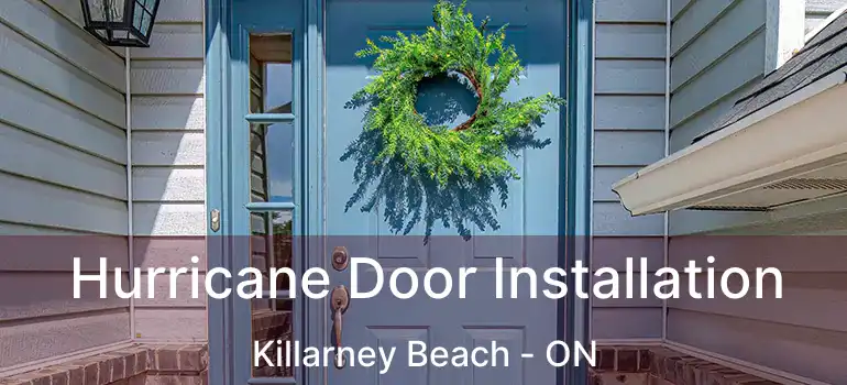  Hurricane Door Installation Killarney Beach - ON