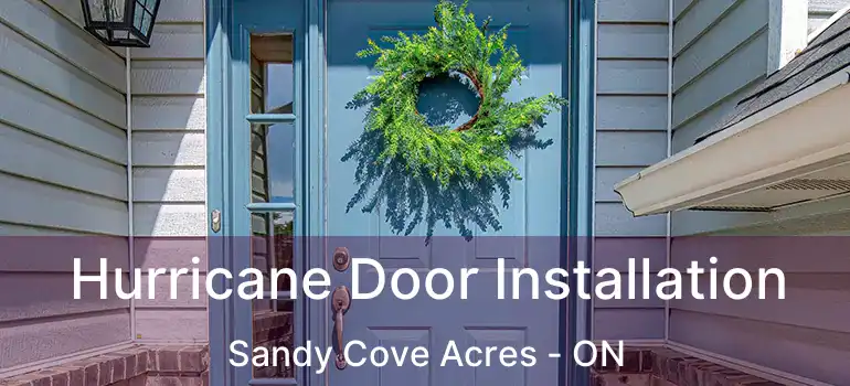  Hurricane Door Installation Sandy Cove Acres - ON
