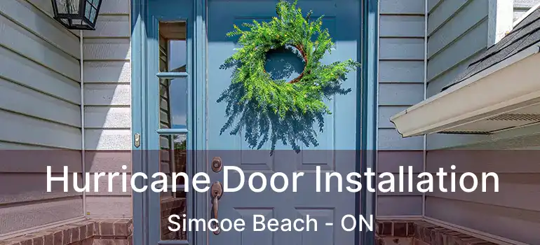  Hurricane Door Installation Simcoe Beach - ON