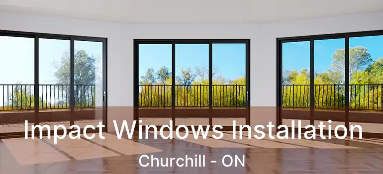  Impact Windows Installation Churchill - ON