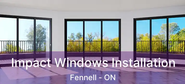  Impact Windows Installation Fennell - ON