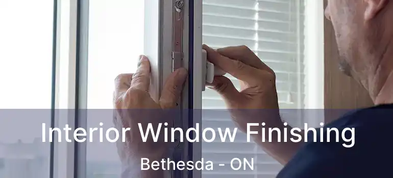  Interior Window Finishing Bethesda - ON