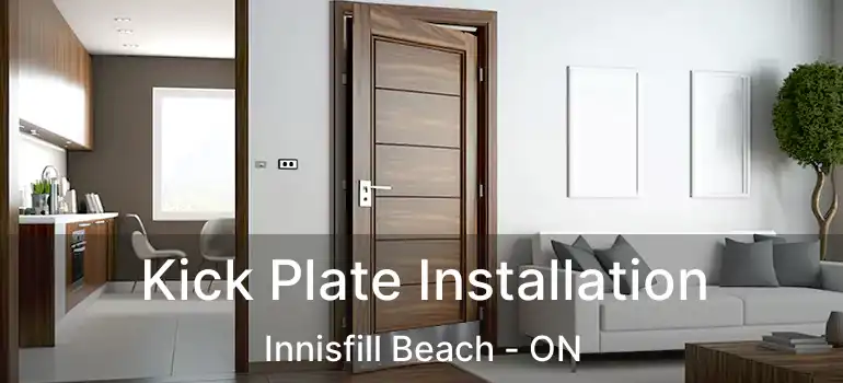  Kick Plate Installation Innisfill Beach - ON