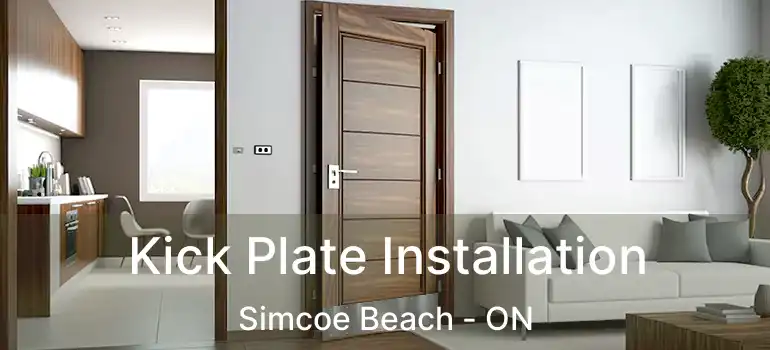  Kick Plate Installation Simcoe Beach - ON