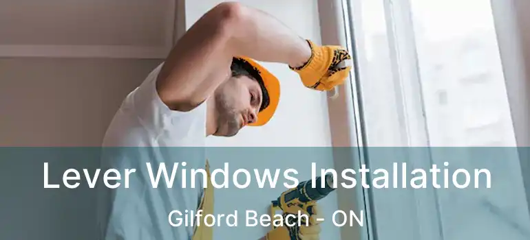  Lever Windows Installation Gilford Beach - ON