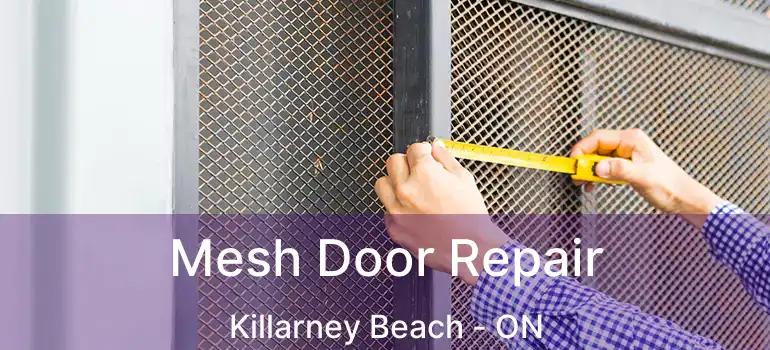  Mesh Door Repair Killarney Beach - ON