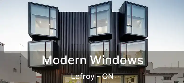  Modern Windows Lefroy - ON