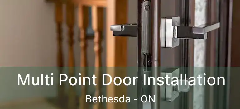  Multi Point Door Installation Bethesda - ON