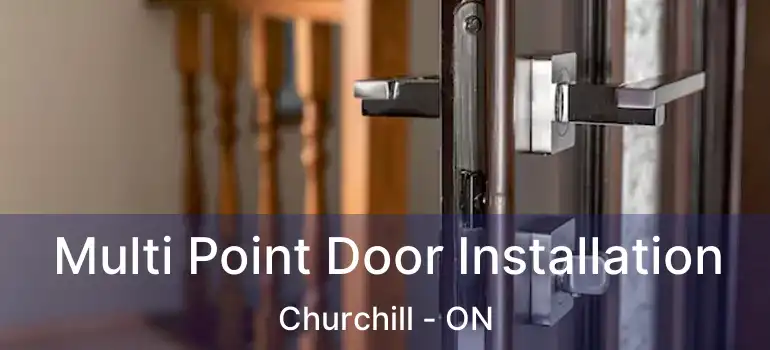  Multi Point Door Installation Churchill - ON