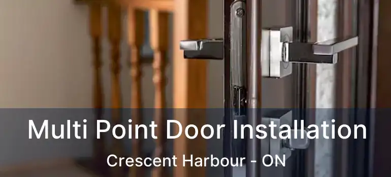 Multi Point Door Installation Crescent Harbour - ON