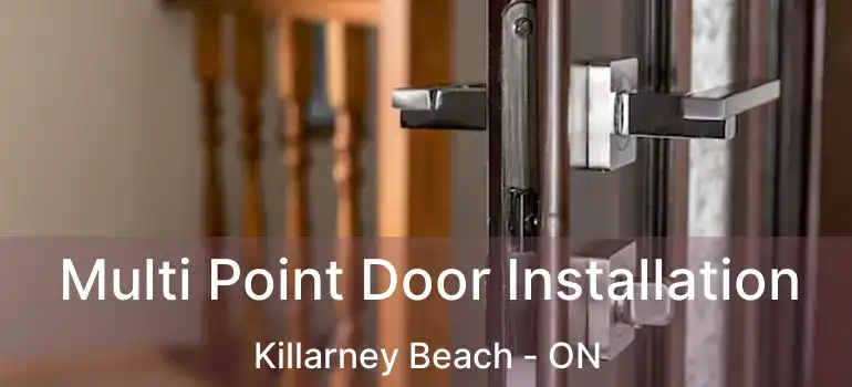  Multi Point Door Installation Killarney Beach - ON